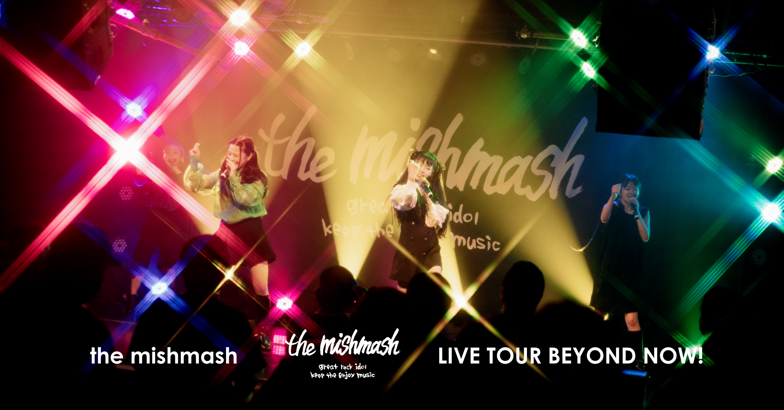 the mishmash LIVE TOUR BEYOND NOW!